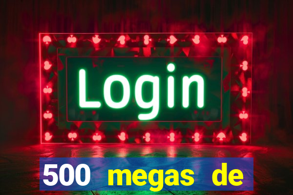 500 megas de internet equivale a quantos gigas